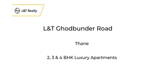 L&T Realty Ghodbunder Road Thane | E-Brochure