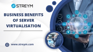 Business Benefits of Server Virtualisation