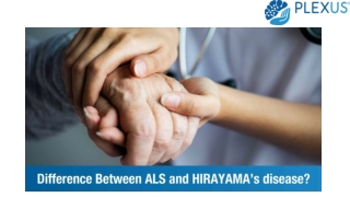 What’s the difference between ALS AND HIRAYAMA’s disease_