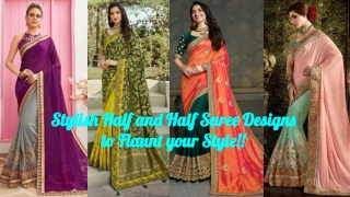 Stylish Half and Half Saree Designs to Flaunt your Style!!