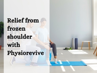 Relief from frozen shoulder with Physiorevive