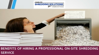 Benefits of Hiring a Professional On-Site Shredding Service