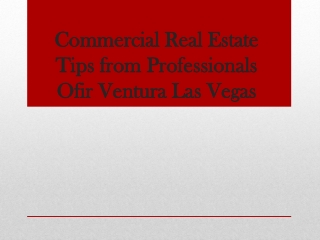 Commercial Real Estate Tips from Professionals - Ofir Ventura Las Vegas