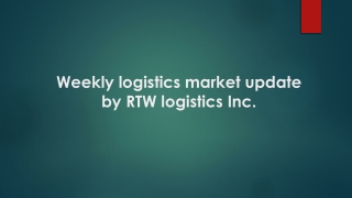 Weekly logistics market update by RTW logistics Inc