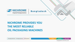 NICHROME PROVIDES YOU THE MOST RELIABLE OIL PACKAGING MACHINES