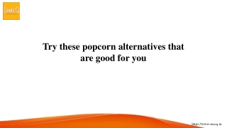 Try these popcorn alternatives that are good for you