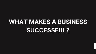 What Makes A Business Successful - PPT