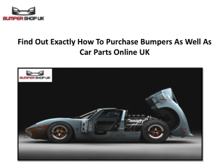 Find Out Exactly How To Purchase Bumpers As Well As Car Parts Online UK