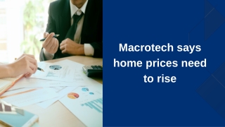 Macrotech says home prices need to rise