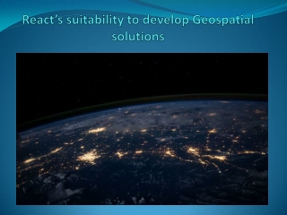 React’s suitability to develop Geospatial solutions