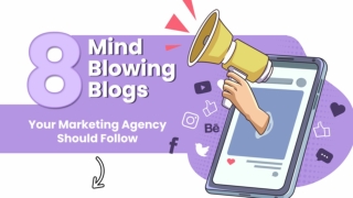 8 Mind Blowing Blogs Your Marketing Agency Should Follow