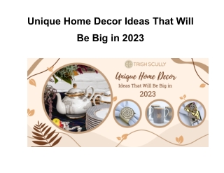 Unique Home Decor Ideas That Will Be Big in 2023