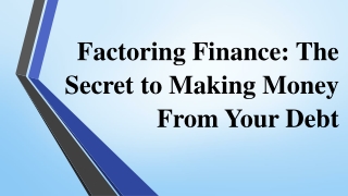 Factoring Finance The Secret to Making Money From Your Debt