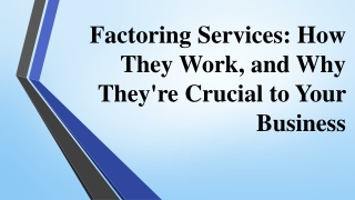 Factoring Services How They Work, and Why They're Crucial to Your Business