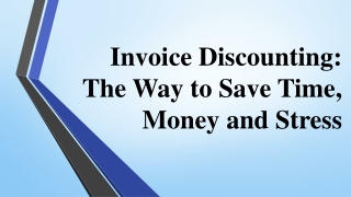 Invoice Discounting The Way to Save Time, Money and Stress