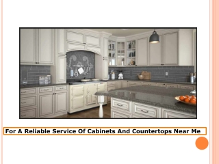 For A Reliable Service Of Cabinets And Countertops Near Me