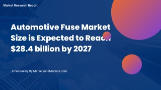 Automotive Fuse Market Size is Expected to Reach $28.4 billion by 2027