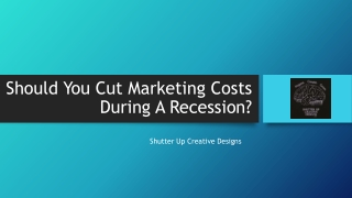 Should You Cut Marketing Costs During A Recession