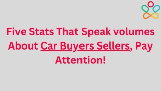 Five Stats That Speak volumes About Car Buyers—Sellers, Pay Attention!