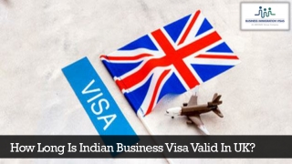 How Long Is Indian Business Visa Valid In UK?