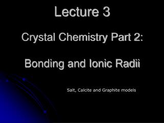 Lecture 3 Crystal Chemistry Part 2: Bonding and Ionic Radii