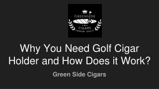 Why You Need Golf Cigar Holder and How Does it Work