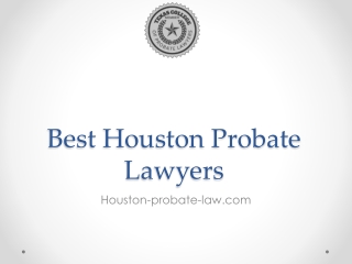 Best Houston Probate Lawyers - Houston-probate-law.com