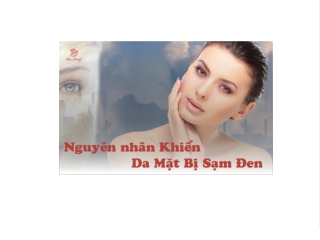Nguyên nhân Khiến Da Mặt Bị Sạm Đen – Giải Pháp Điều Trị