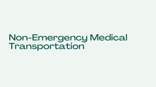 Non-Emergency Medical Transportation - PPT (1)