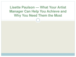 Lisette Paulson — What Your Artist Manager Can Help You Achieve and Why You Need Them the Most