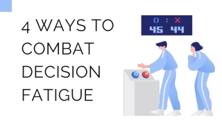 4 Ways To Combat Decision Fatigue