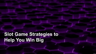Slot Game Strategies to Help You Win Big 5