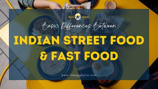 Top Differences Between Fast Food & Indian Street Food