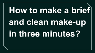 How to make a brief and clean make-up in three minutes_