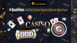 4 Qualities a Online Casino Games Website Must have -Golden444