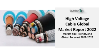 High Voltage Cable Global Market Trends, Growth, Segmentation And Outlook 2022