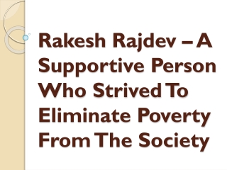 Rakesh Rajdev – A Supportive Person Who Strived To Eliminate Poverty