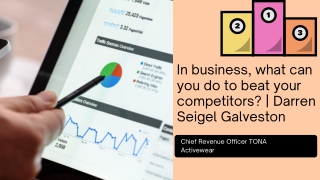 In business, what can you do to beat your competitors  Darren Seigel Galveston