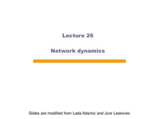 Lecture 26 Network dynamics