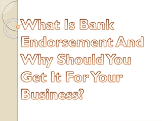 What Is Bank Endorsement And Why Should You Get It For Your Business?