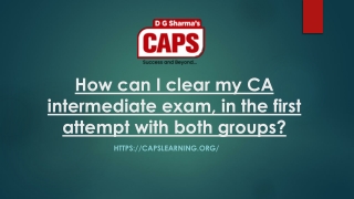 How can I clear my CA intermediate exam, in the first attempt with both groups