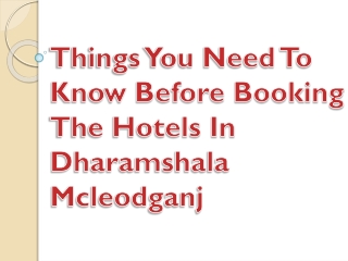 Things You Need To Know Before Booking The Hotels In Dharamshala Mcleodganj