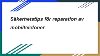 Säkerhetstips för reparation av mobiltelefoner