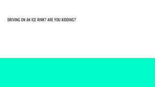 DRIVING ON AN ICE RINK_ ARE YOU KIDDING_