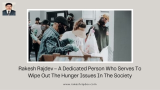 Rakesh Rajdev – A Dedicated Person Who Serves To Wipe Out The Hunger Issues In The Society