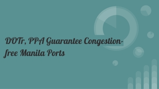 DOTr, PPA guarantee congestion-free Manila ports