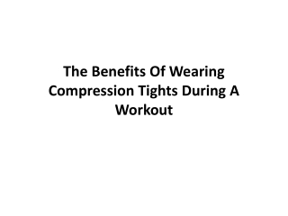 The Benefits Of Wearing Compression Tights During A Workout