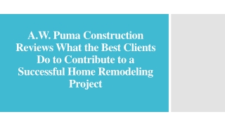 A.W. Puma Construction Clients Do to Contribute to a Successful Home Remodeling