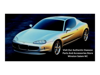 VISIT OUR AUTHENTIC DAEWOO PARTS AND ACCESSORIES STORE IN WINSTON SALEM NC