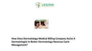 How Does Dermatology Medical Billing Company Assist A Dermatologist In Better Dermatology Revenue Cycle Management